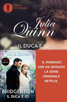 Julia Quinn Il duca e io. Serie Bridgerton. Vol. 1